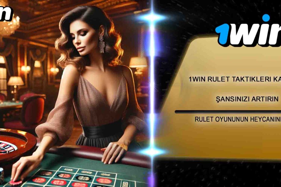 1win Rulet Taktikleri